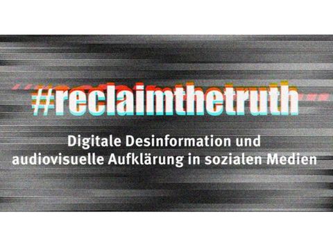 Fake News, manipulierte Videos, Hetze im Netz: Neue Vortragsreihe #reclaimthetruth